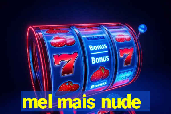 mel mais nude